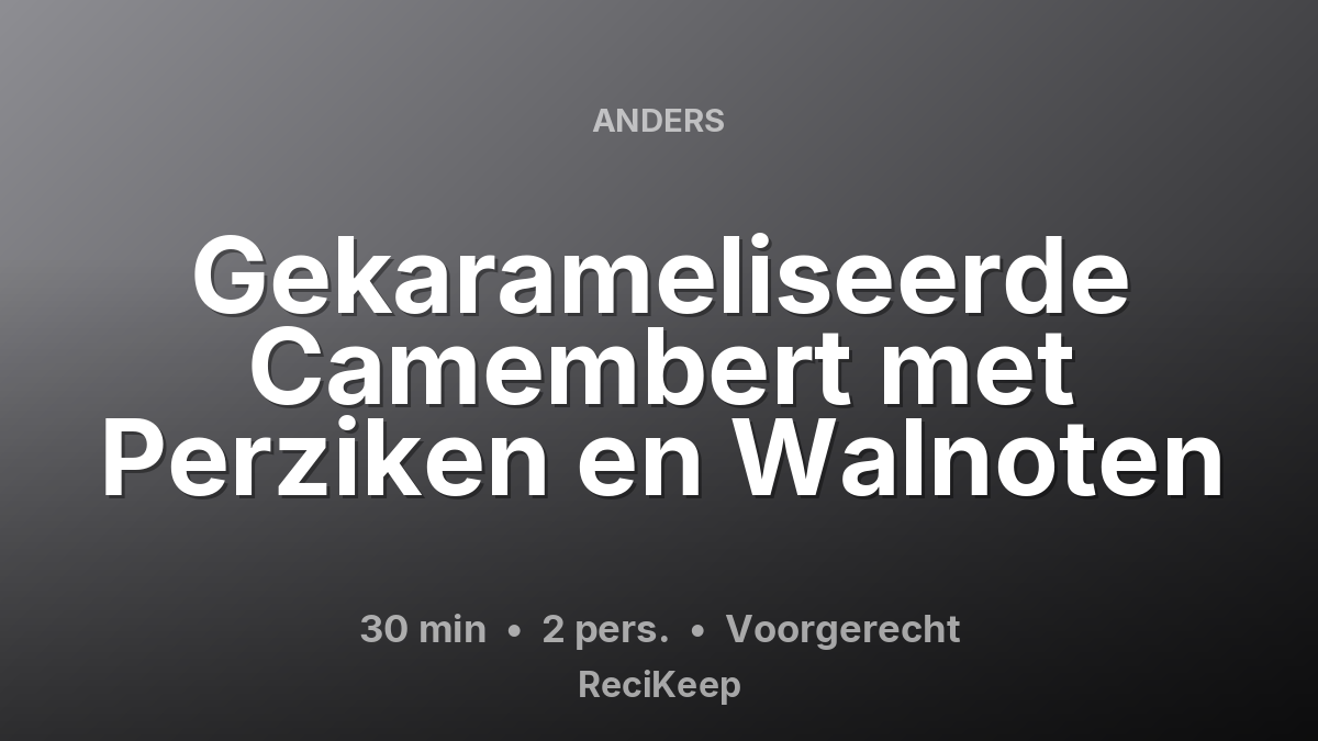 Receptkaart Gekarameliseerde Camembert met Perziken en Walnoten – Voorgerecht