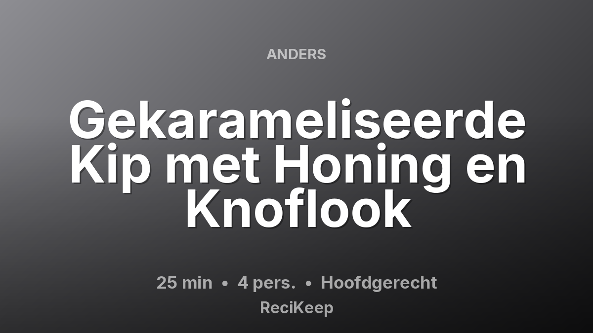 Receptkaart Gekarameliseerde Kip met Honing en Knoflook – Hoofdgerecht