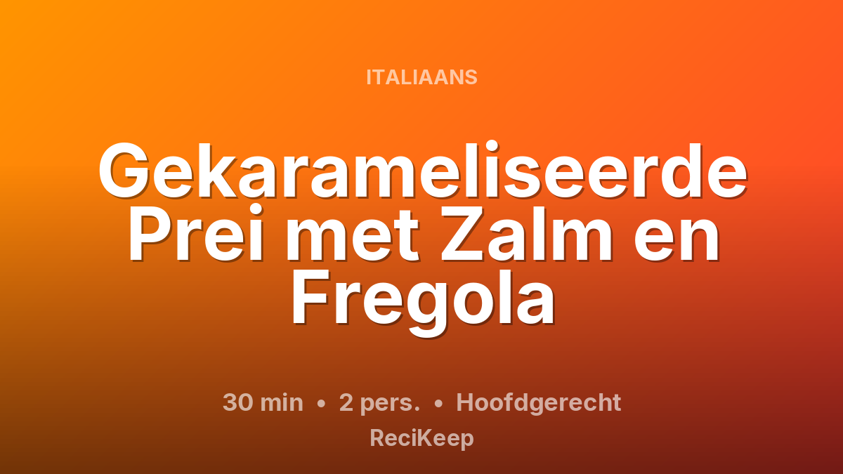 Receptkaart Gekarameliseerde Prei met Zalm en Fregola – Hoofdgerecht