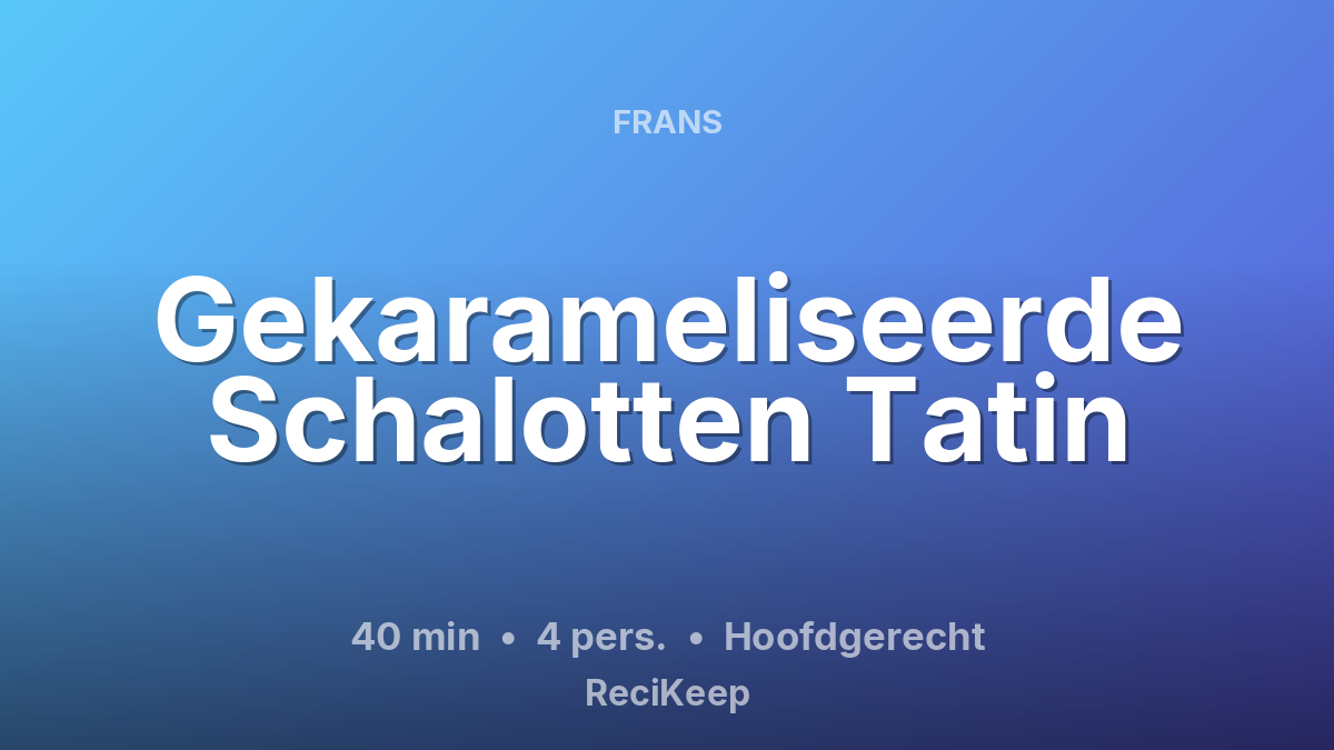 Receptkaart Gekarameliseerde Schalotten Tatin – Hoofdgerecht