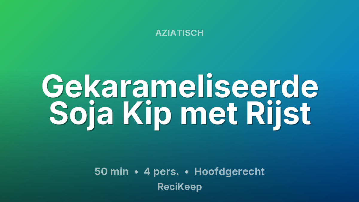 Receptkaart Gekarameliseerde Soja Kip met Rijst – Hoofdgerecht