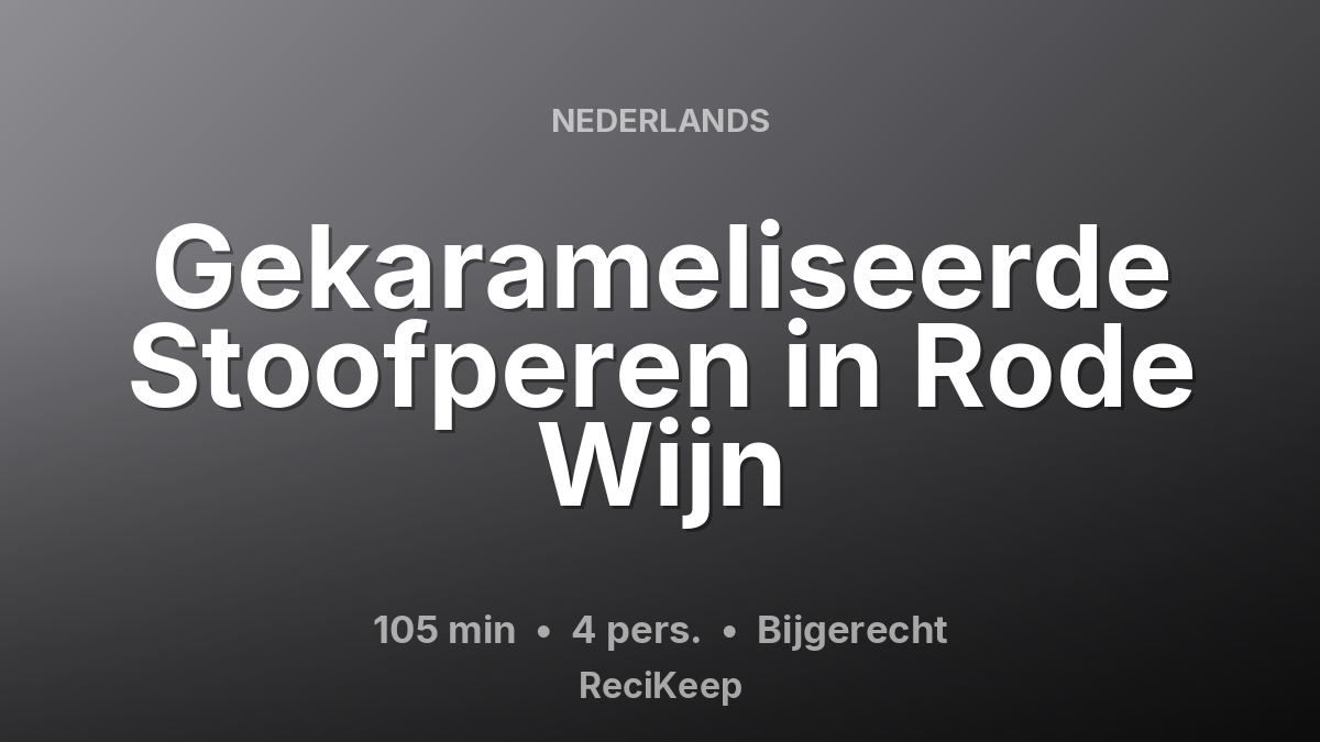 Receptkaart Gekarameliseerde Stoofperen in Rode Wijn – Bijgerecht
