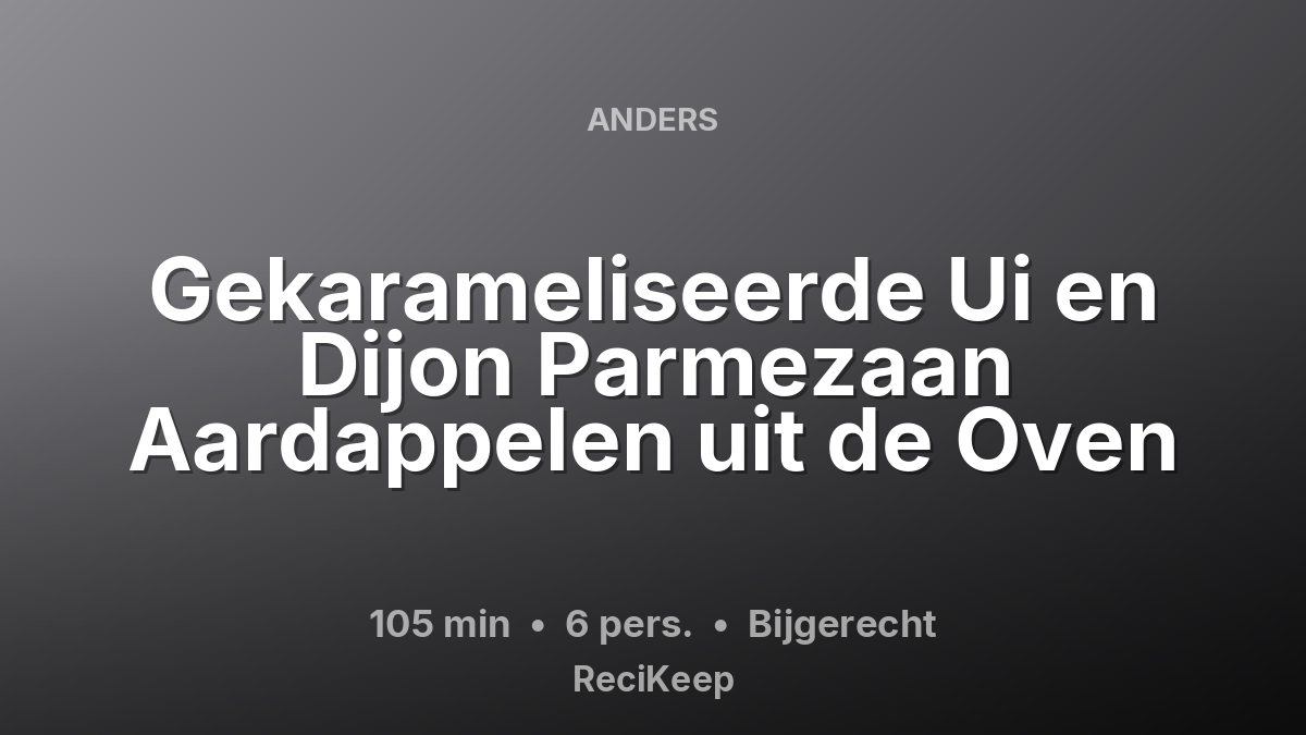 Receptkaart Gekarameliseerde Ui en Dijon Parmezaan Aardappelen uit de Oven – Bijgerecht