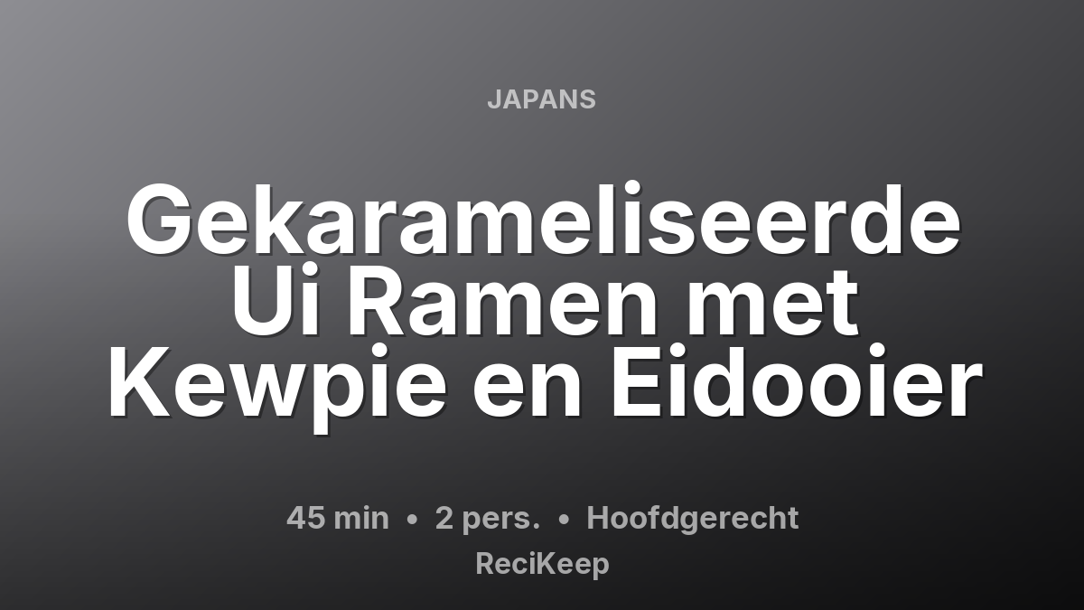 Receptkaart Gekarameliseerde Ui Ramen met Kewpie en Eidooier – Hoofdgerecht