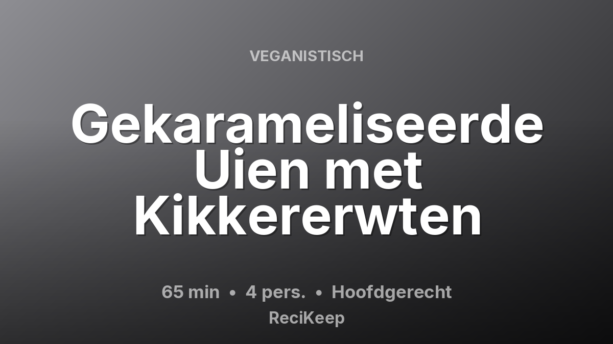 Receptkaart Gekarameliseerde Uien met Kikkererwten – Hoofdgerecht