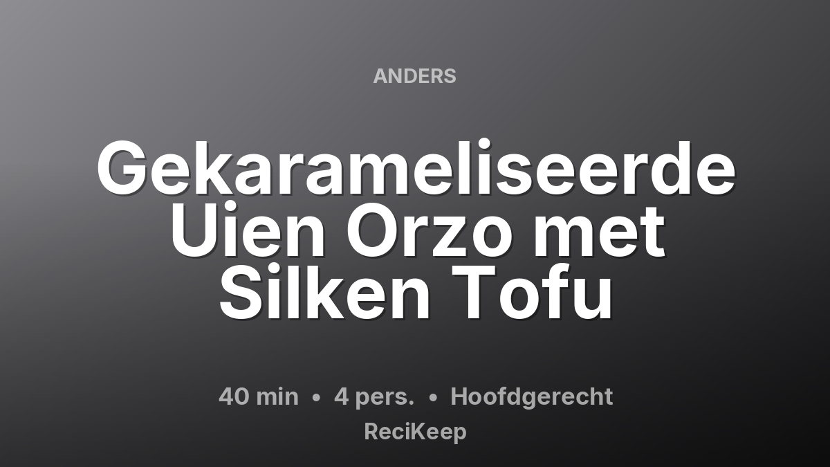 Receptkaart Gekarameliseerde Uien Orzo met Silken Tofu – Hoofdgerecht