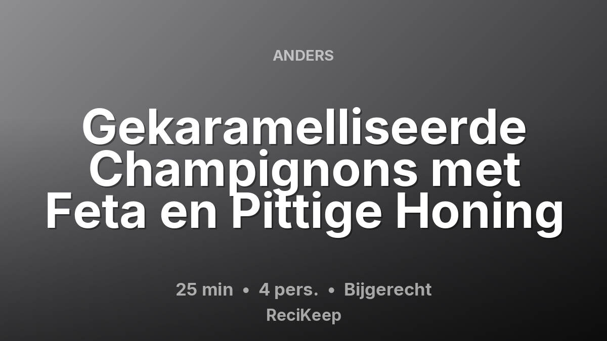 Receptkaart Gekaramelliseerde Champignons met Feta en Pittige Honing – Bijgerecht