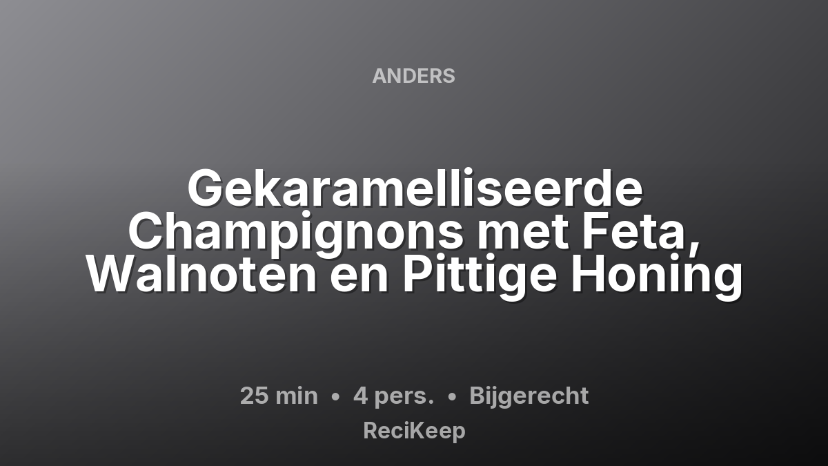 Receptkaart Gekaramelliseerde Champignons met Feta, Walnoten en Pittige Honing – Bijgerecht