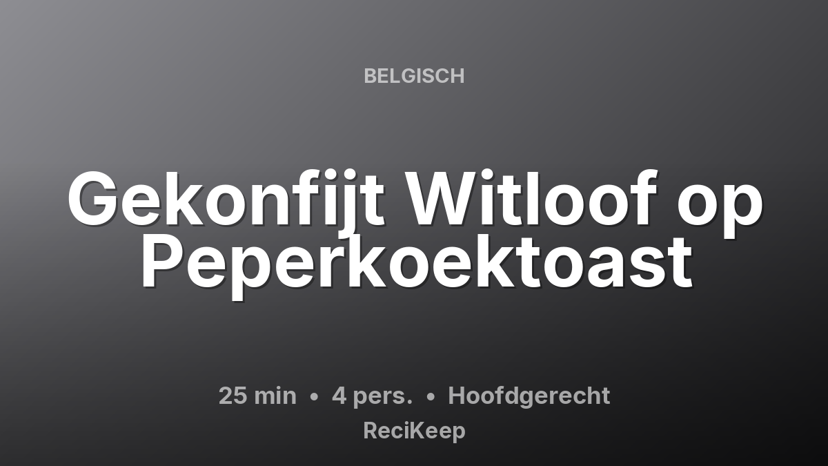 Receptkaart Gekonfijt Witloof op Peperkoektoast – Hoofdgerecht