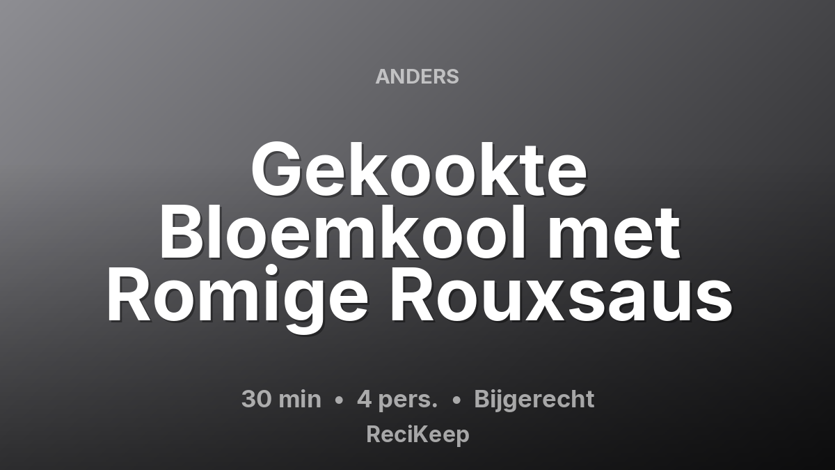 Receptkaart Gekookte Bloemkool met Romige Rouxsaus – Bijgerecht