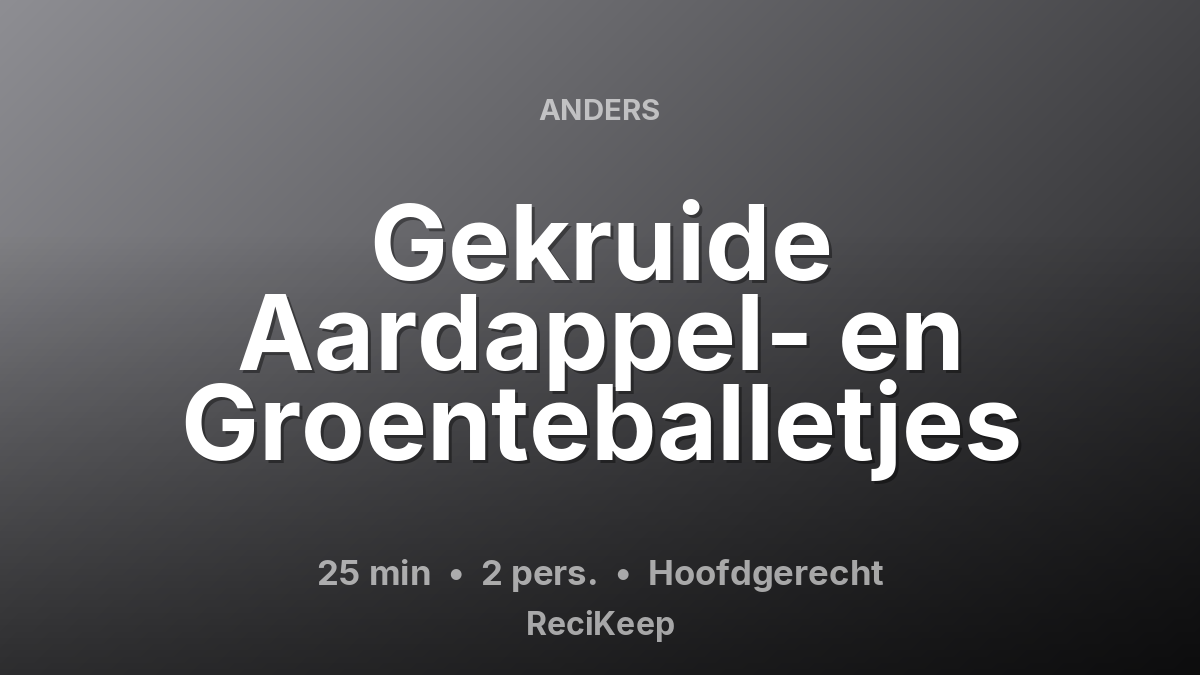 Receptkaart Gekruide Aardappel- en Groenteballetjes – Hoofdgerecht