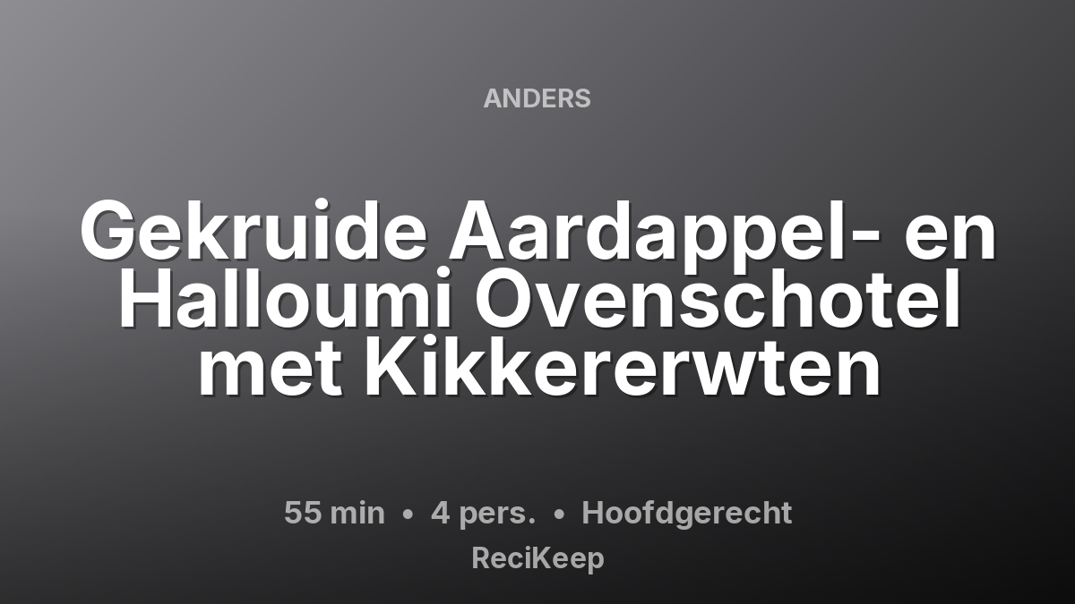 Receptkaart Gekruide Aardappel- en Halloumi Ovenschotel met Kikkererwten – Hoofdgerecht
