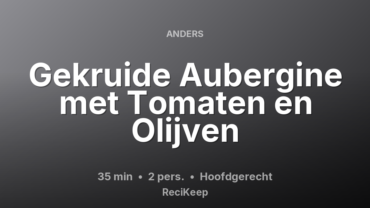 Receptkaart Gekruide Aubergine met Tomaten en Olijven – Hoofdgerecht