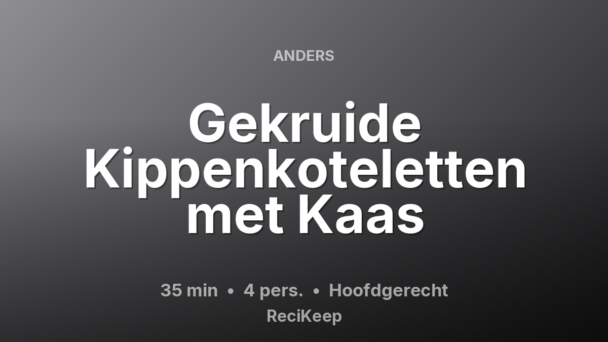 Receptkaart Gekruide Kippenkoteletten met Kaas – Hoofdgerecht