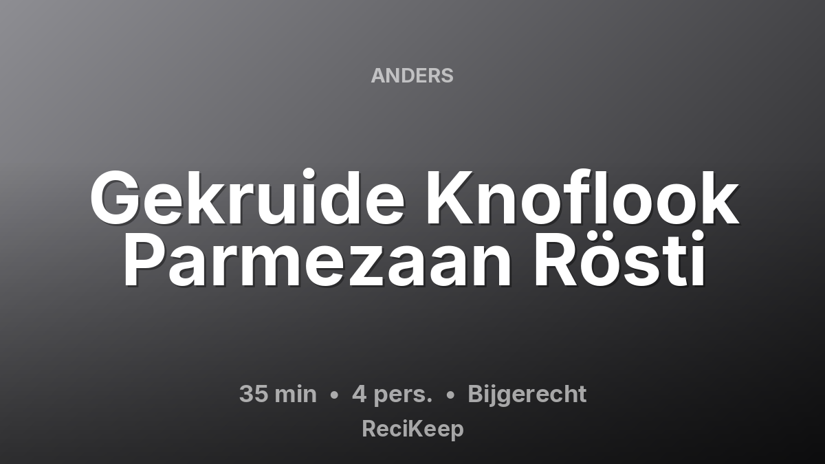 Receptkaart Gekruide Knoflook Parmezaan Rösti – Bijgerecht