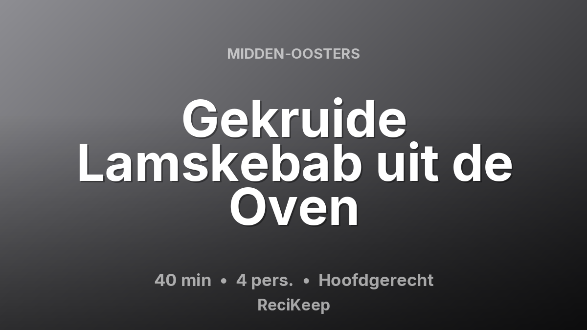 Receptkaart Gekruide Lamskebab uit de Oven – Hoofdgerecht