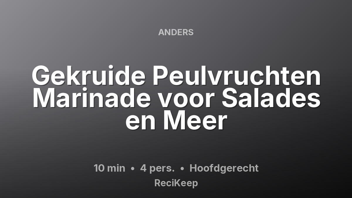 Receptkaart Gekruide Peulvruchten Marinade voor Salades en Meer – Hoofdgerecht