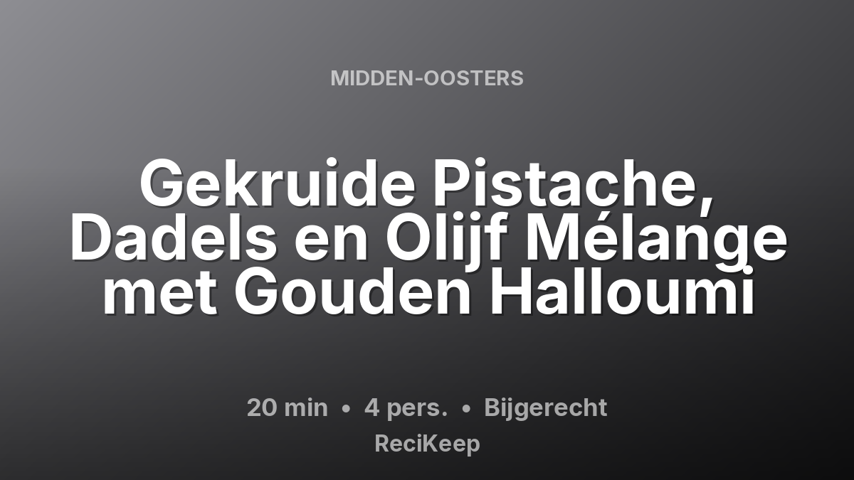 Receptkaart Gekruide Pistache, Dadels en Olijf Mélange met Gouden Halloumi – Bijgerecht