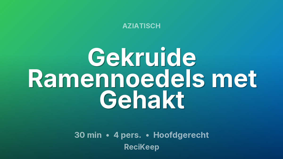 Receptkaart Gekruide Ramennoedels met Gehakt – Hoofdgerecht