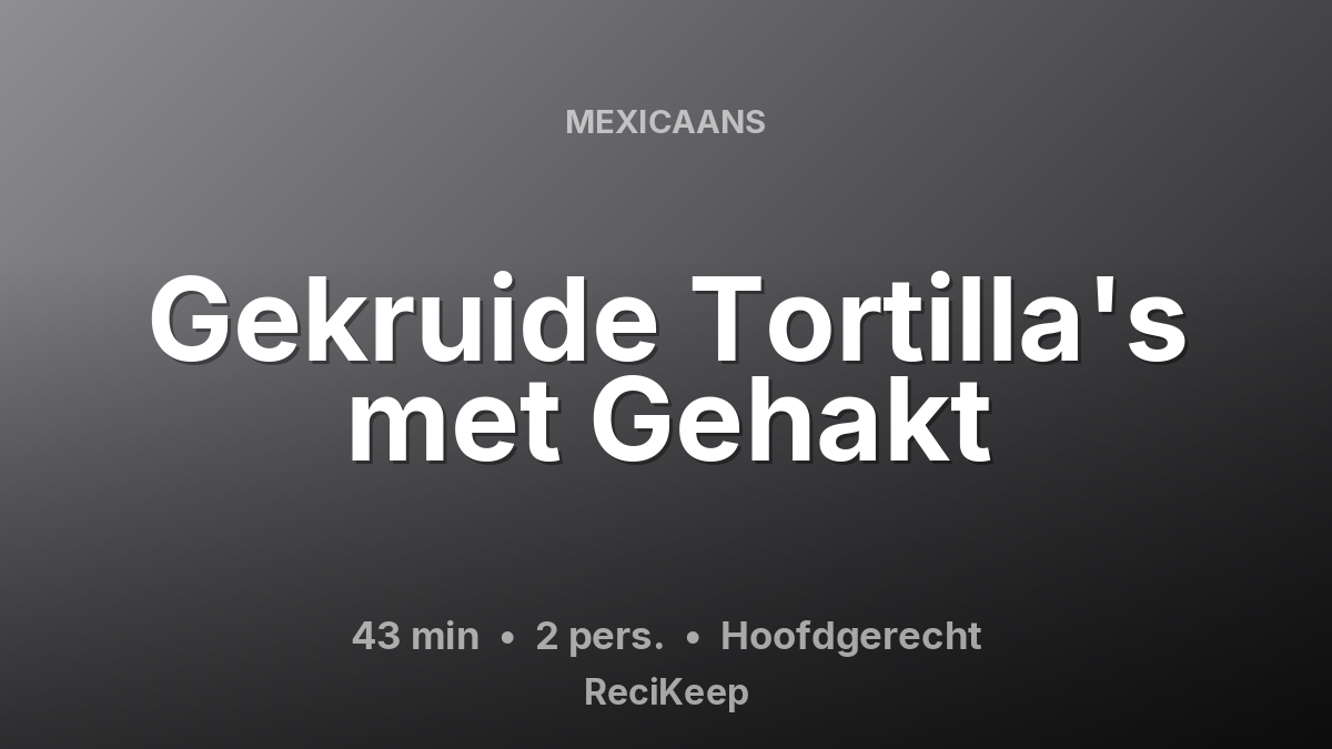 Receptkaart Gekruide Tortilla's met Gehakt – Hoofdgerecht