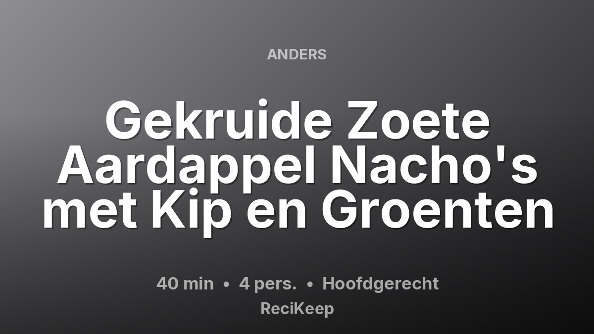 Receptkaart Gekruide Zoete Aardappel Nacho's met Kip en Groenten – Hoofdgerecht