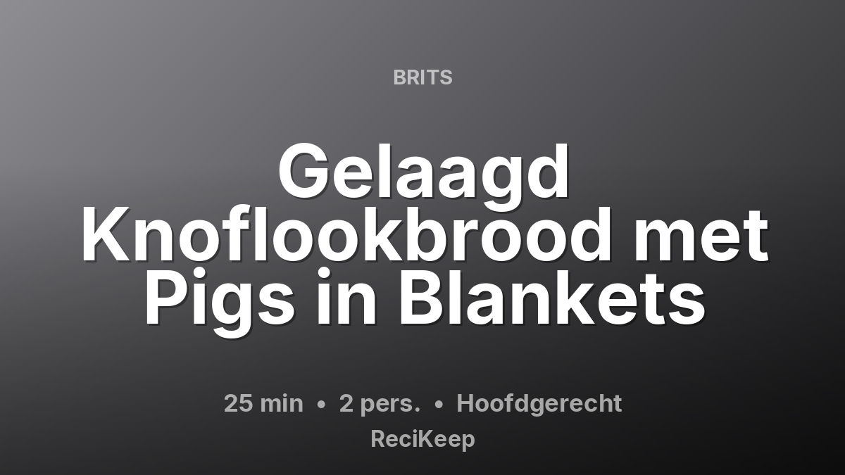 Receptkaart Gelaagd Knoflookbrood met Pigs in Blankets – Hoofdgerecht