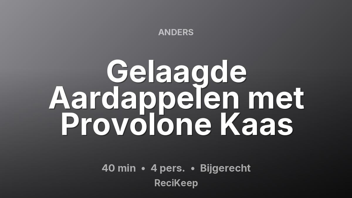 Receptkaart Gelaagde Aardappelen met Provolone Kaas – Bijgerecht
