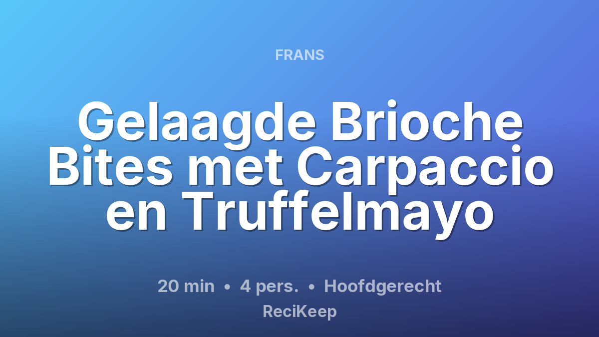 Receptkaart Gelaagde Brioche Bites met Carpaccio en Truffelmayo – Hoofdgerecht
