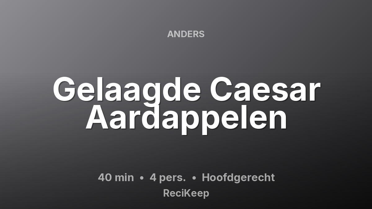 Receptkaart Gelaagde Caesar Aardappelen – Hoofdgerecht