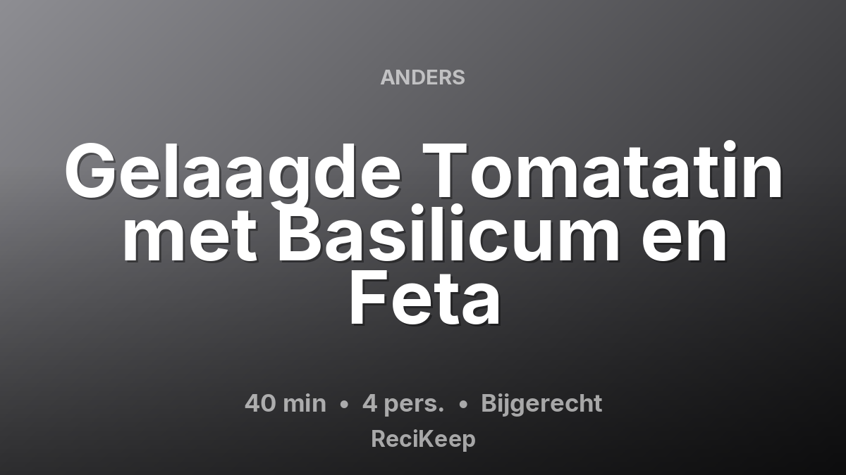 Receptkaart Gelaagde Tomatatin met Basilicum en Feta – Bijgerecht