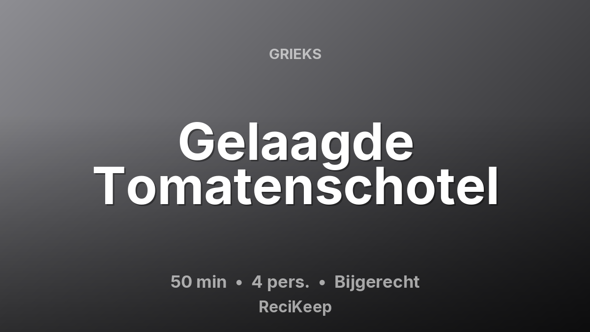 Receptkaart Gelaagde Tomatenschotel – Bijgerecht