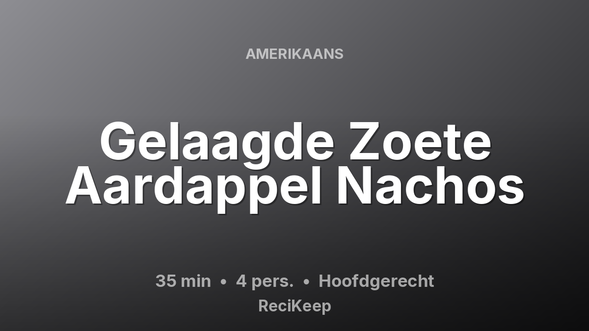 Receptkaart Gelaagde Zoete Aardappel Nachos – Hoofdgerecht