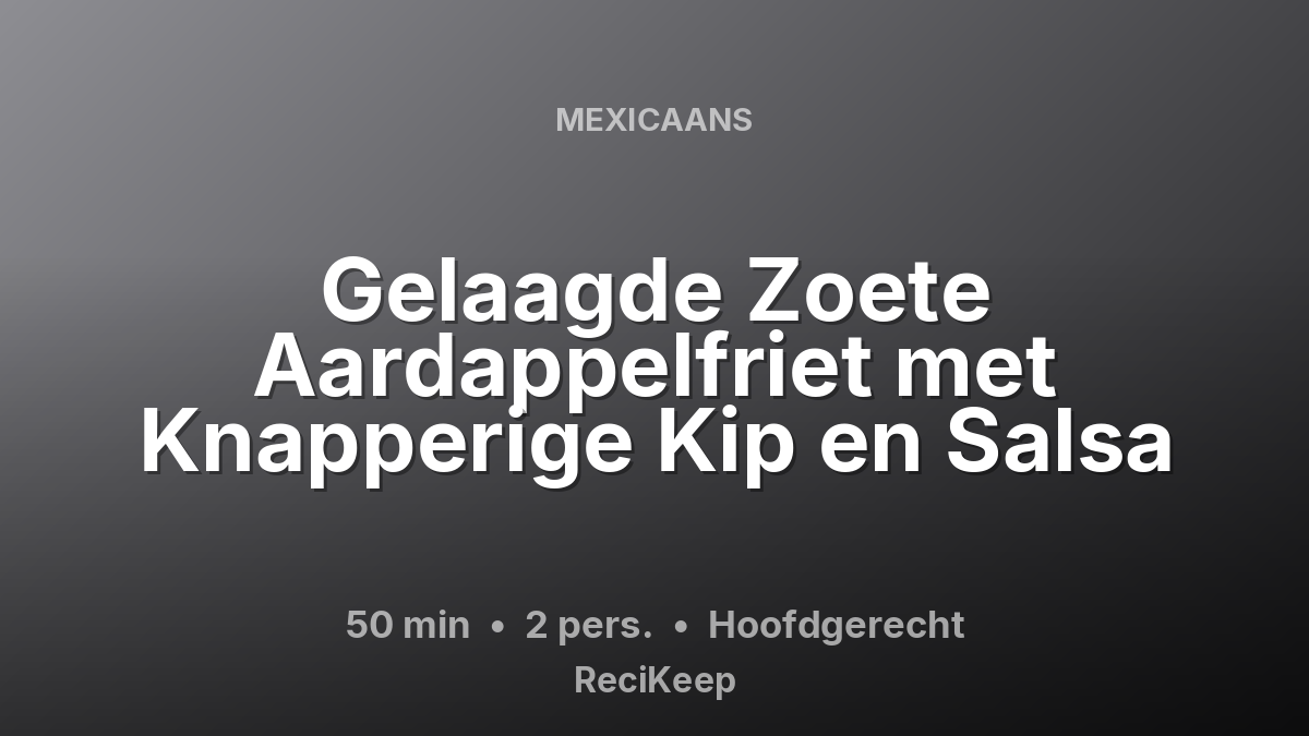 Receptkaart Gelaagde Zoete Aardappelfriet met Knapperige Kip en Salsa – Hoofdgerecht