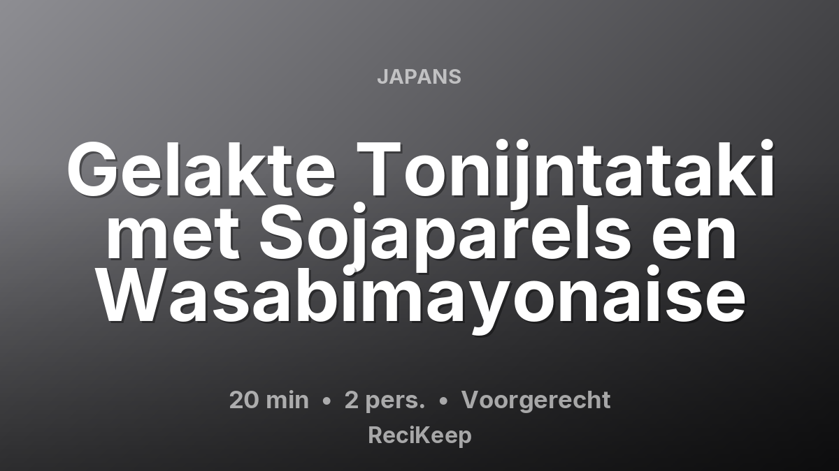 Receptkaart Gelakte Tonijntataki met Sojaparels en Wasabimayonaise – Voorgerecht
