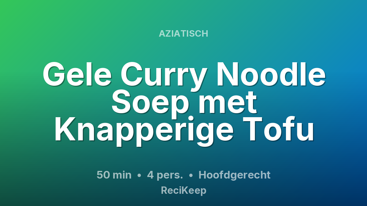 Receptkaart Gele Curry Noodle Soep met Knapperige Tofu – Hoofdgerecht