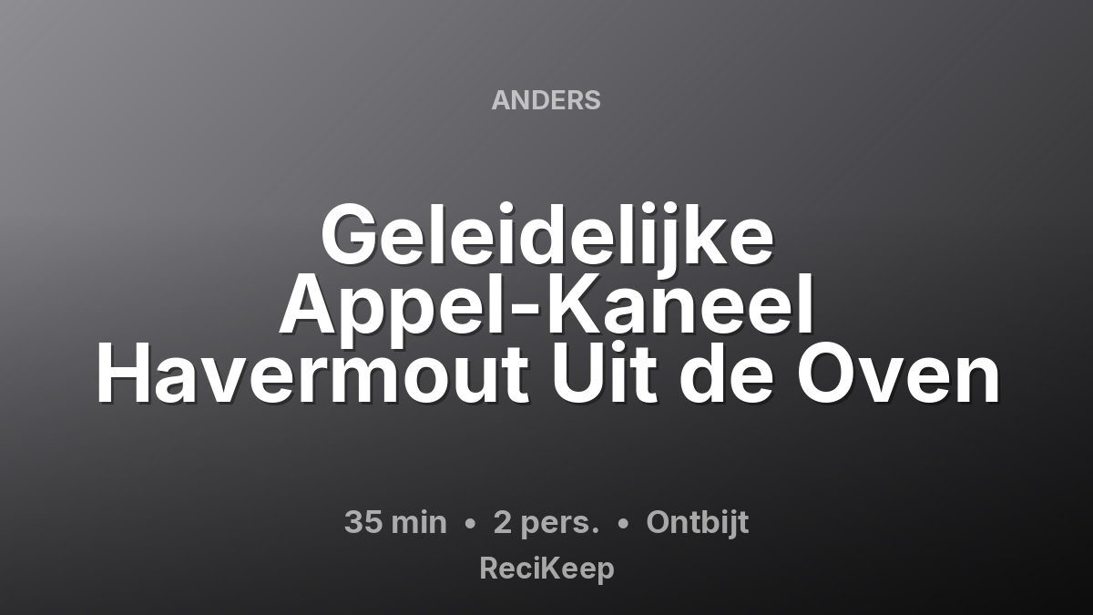 Receptkaart Geleidelijke Appel-Kaneel Havermout Uit de Oven – Ontbijt