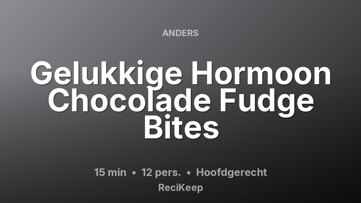Receptkaart Gelukkige Hormoon Chocolade Fudge Bites – Hoofdgerecht