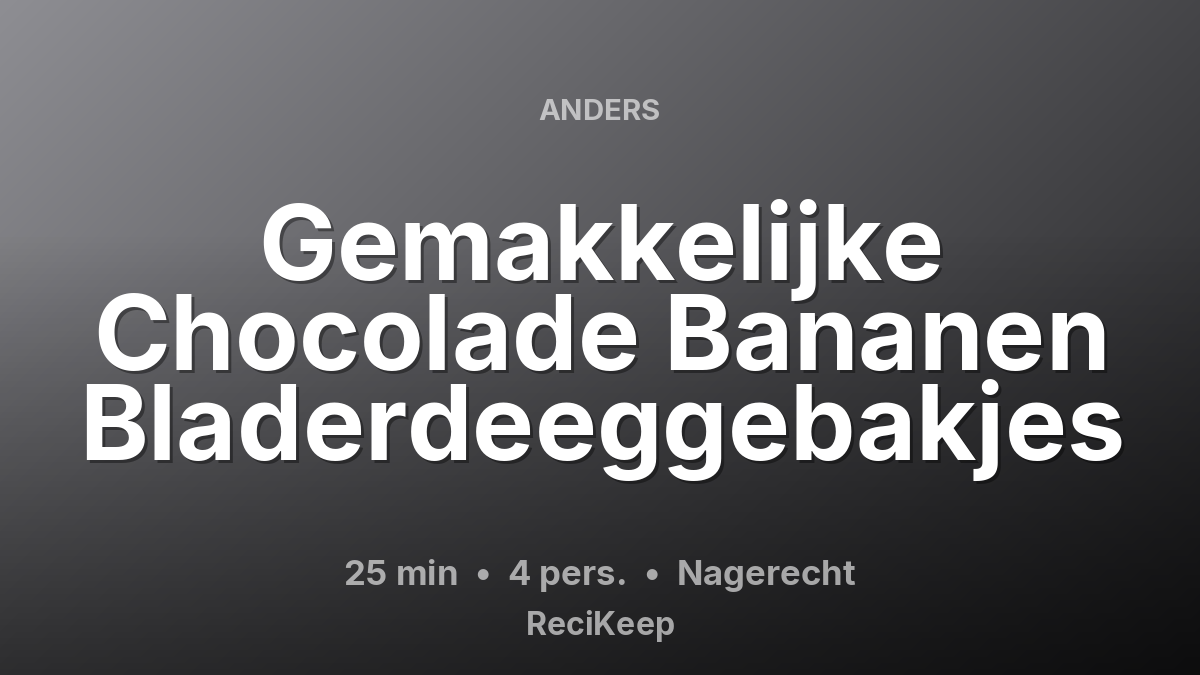 Receptkaart Gemakkelijke Chocolade Bananen Bladerdeeggebakjes – Nagerecht