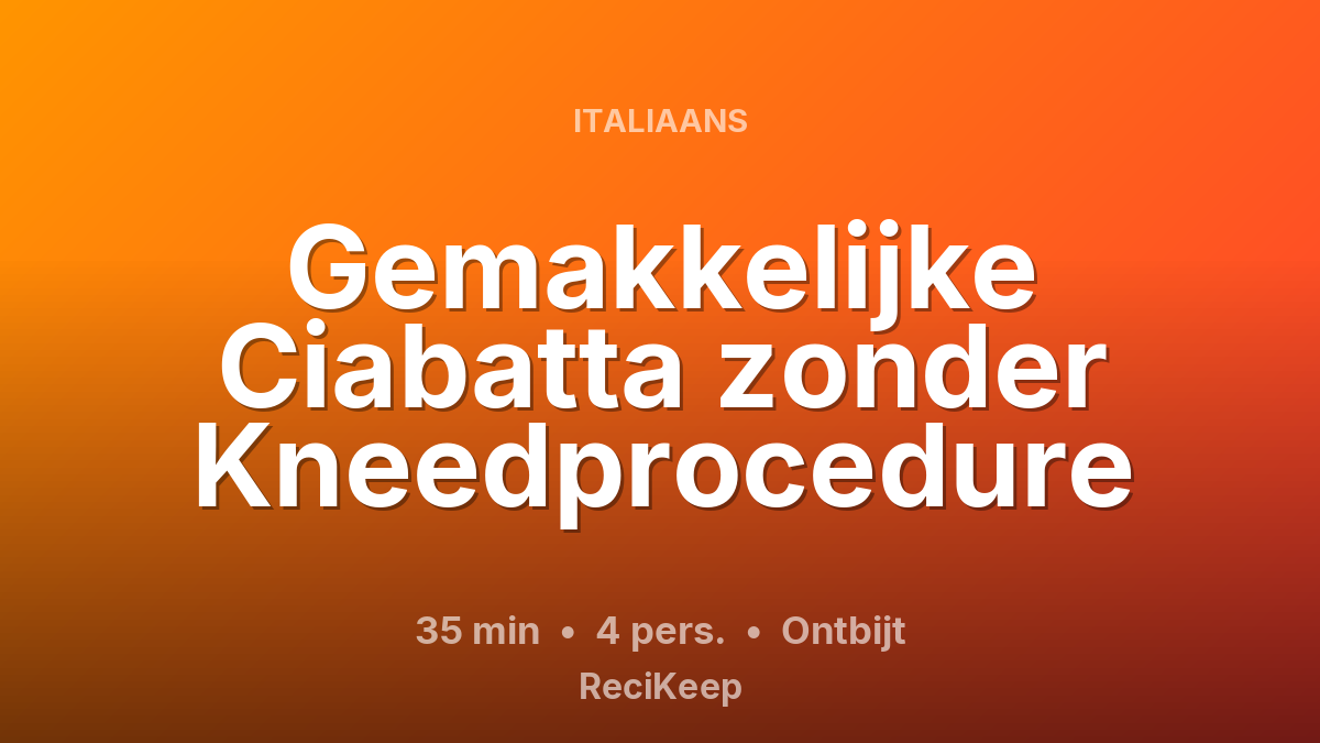Receptkaart Gemakkelijke Ciabatta zonder Kneedprocedure – Ontbijt