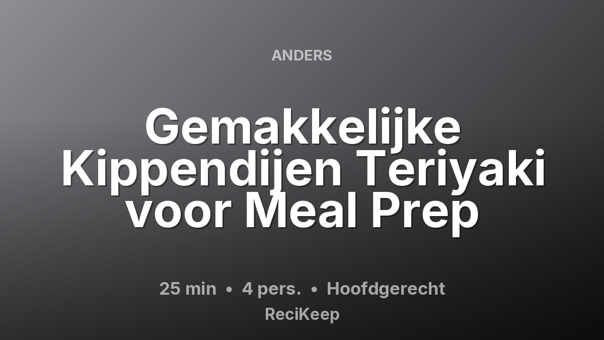 Receptkaart Gemakkelijke Kippendijen Teriyaki voor Meal Prep – Hoofdgerecht