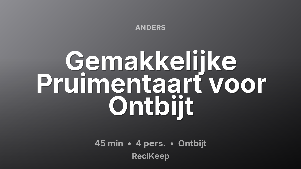 Receptkaart Gemakkelijke Pruimentaart voor Ontbijt – Ontbijt