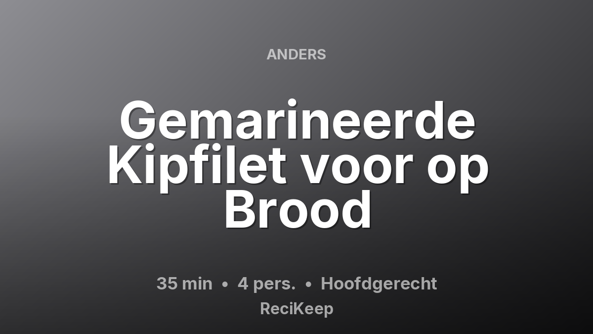 Receptkaart Gemarineerde Kipfilet voor op Brood – Hoofdgerecht