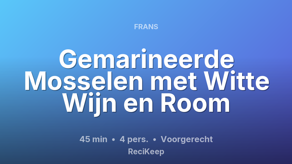 Receptkaart Gemarineerde Mosselen met Witte Wijn en Room – Voorgerecht
