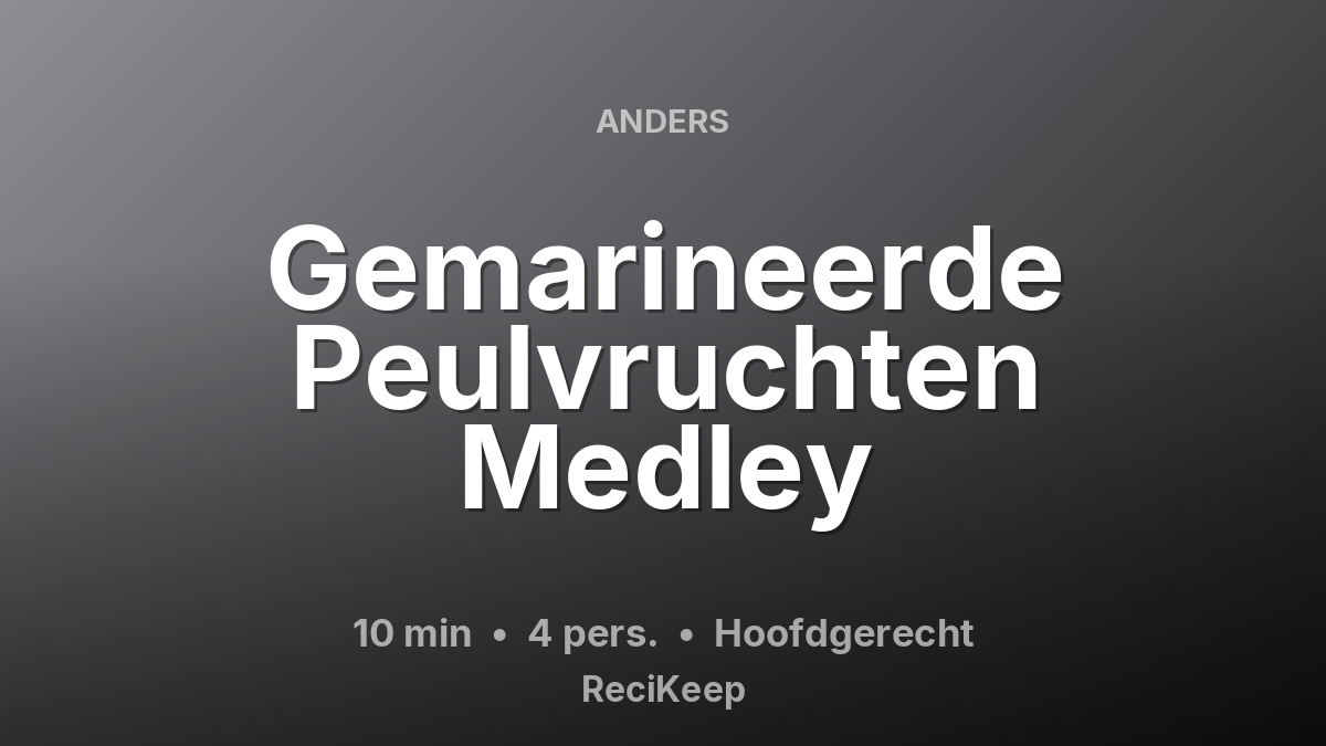 Receptkaart Gemarineerde Peulvruchten Medley – Hoofdgerecht