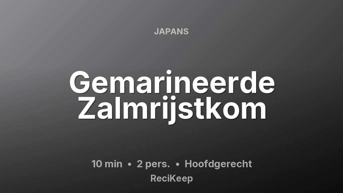 Receptkaart Gemarineerde Zalmrijstkom – Hoofdgerecht