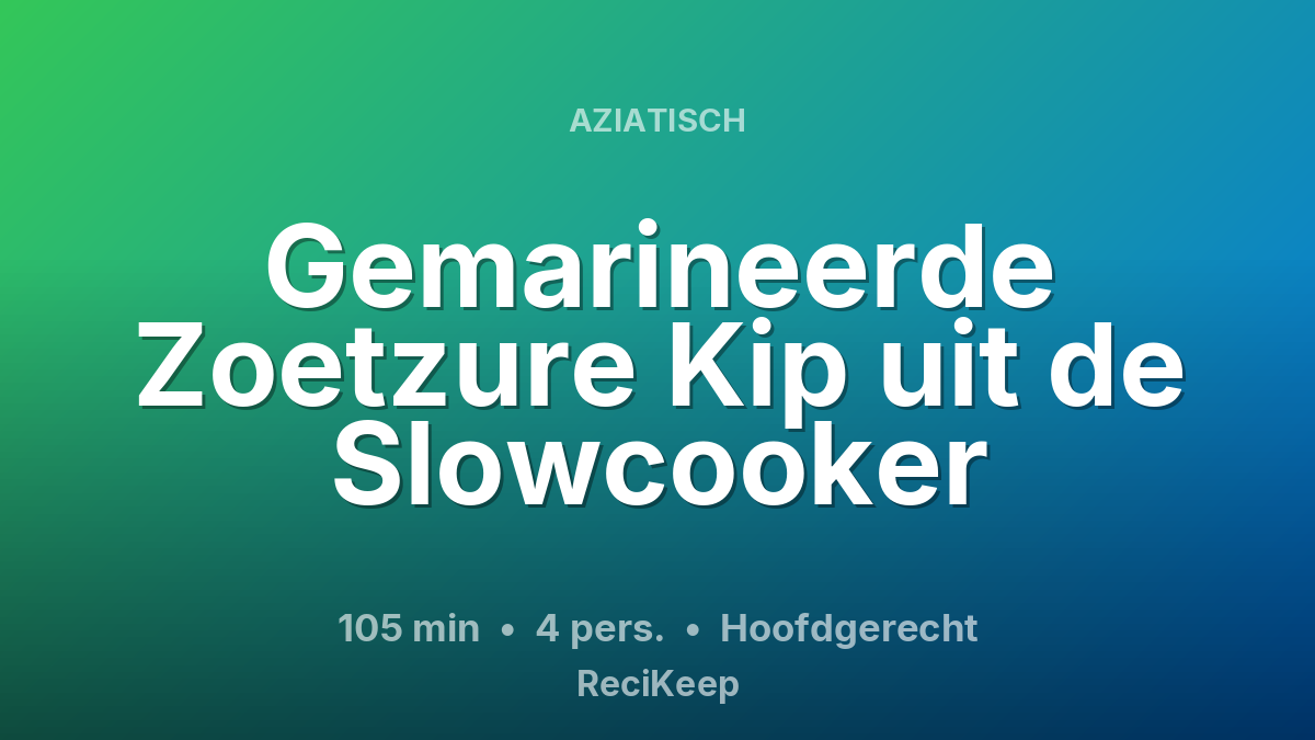 Receptkaart Gemarineerde Zoetzure Kip uit de Slowcooker – Hoofdgerecht