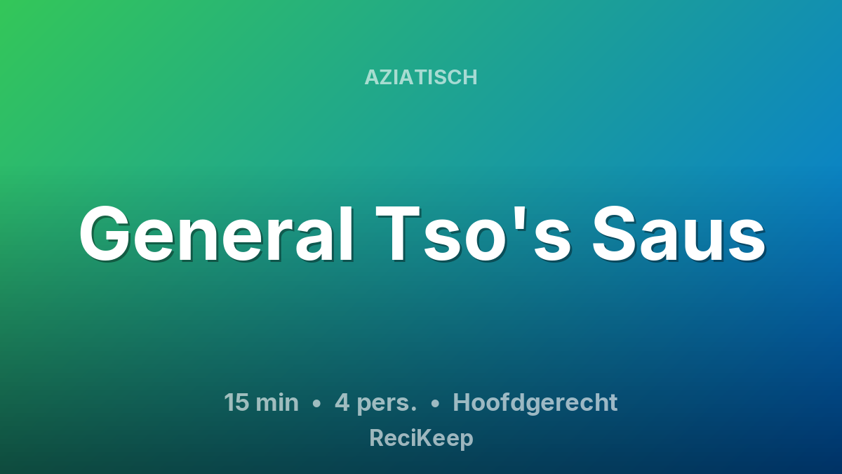 Receptkaart General Tso's Saus – Hoofdgerecht