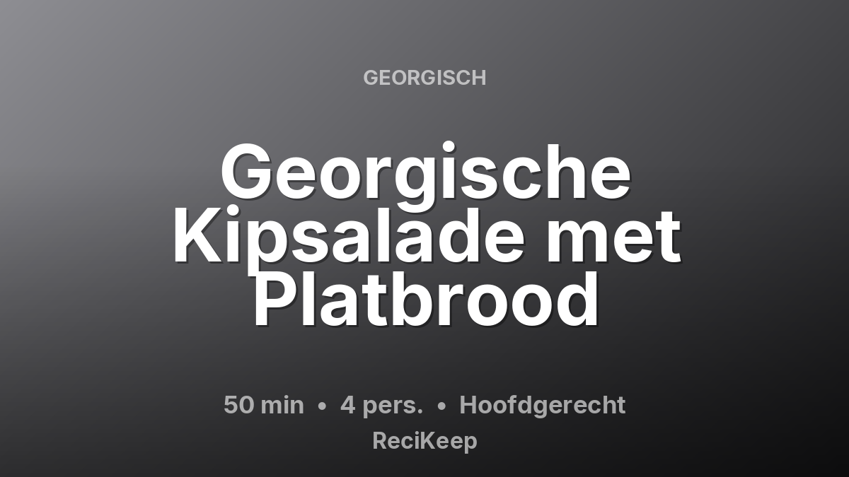 Receptkaart Georgische Kipsalade met Platbrood – Hoofdgerecht