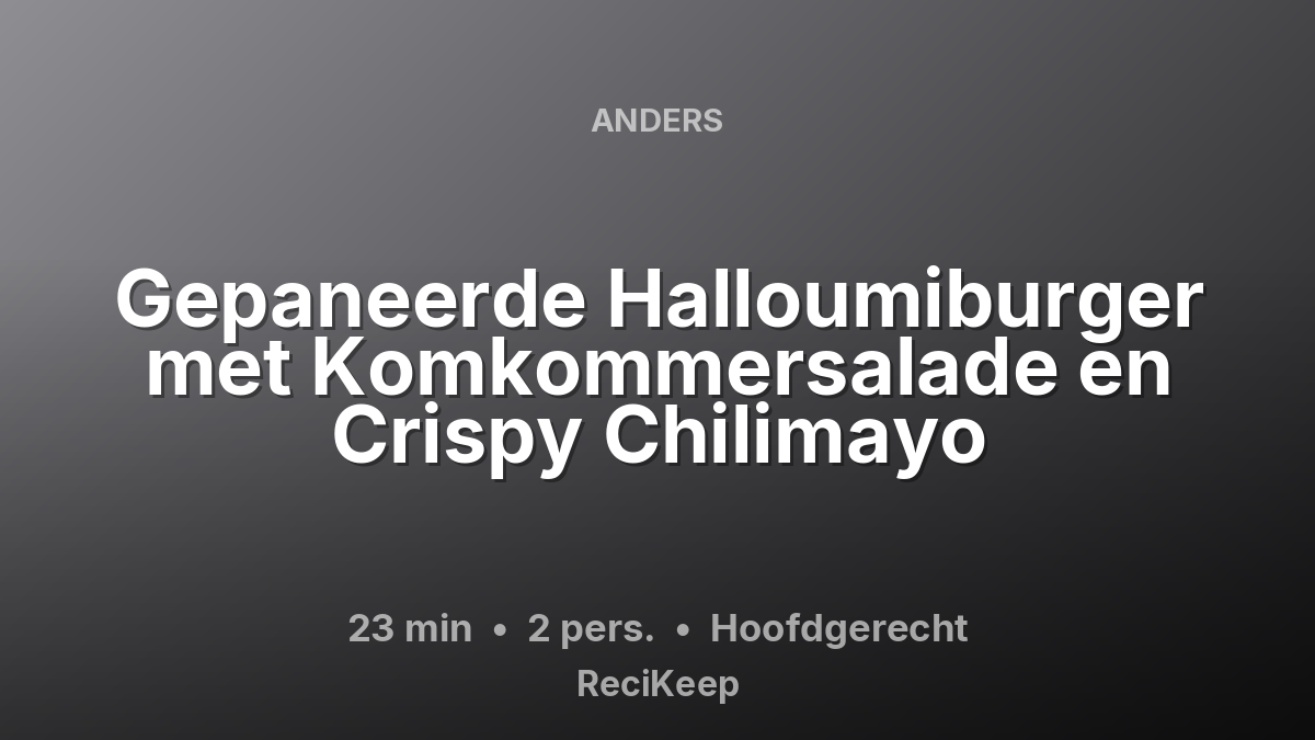 Receptkaart Gepaneerde Halloumiburger met Komkommersalade en Crispy Chilimayo – Hoofdgerecht