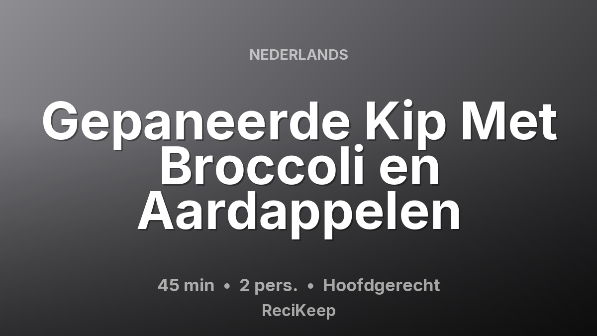 Receptkaart Gepaneerde Kip Met Broccoli en Aardappelen – Hoofdgerecht